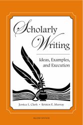 Scholarly Writing : Ideas, Examples, and Execution