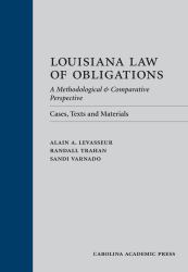 Louisiana Law of Obligations : A Methodological and Comparative Perspective: Cases, Texts and Materials