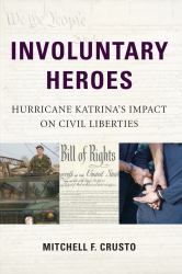 Involuntary Heroes : Hurricane Katrina's Impact on Civil Liberties