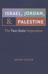 Israel, Jordan, and Palestine : The Two-State Imperative
