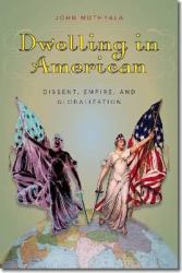 Dwelling in American : Dissent, Empire, and Globalization