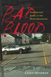 Bad Blood : Freedom and Death in the White Mountains