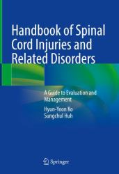 Handbook of Spinal Cord Injuries and Related Disorders : A Guide to Evaluation and Management