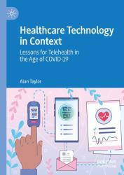 Healthcare Technology in Context : Lessons for Telehealth in the Age of COVID-19
