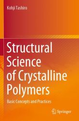 Structural Science of Crystalline Polymers : Basic Concepts and Practices