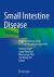 Small Intestine Disease : A Comprehensive Guide to Diagnosis and Management
