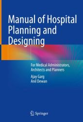 Manual of Hospital Planning and Designing : For Medical Administrators, Architects and Planners