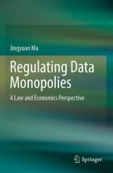 Regulating Data Monopolies : A Law and Economics Perspective