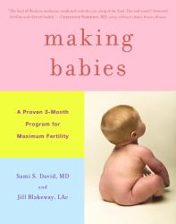 Making Babies : A Proven 3-Month Program for Maximum Fertility