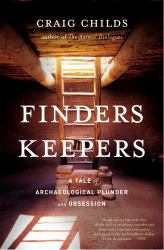 Finders Keepers : A Tale of Archaeological Plunder and Obsession