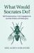 What Would Socrates Do?