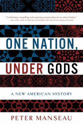 One Nation, under Gods : A New American History