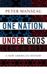One Nation, under Gods : A New American History