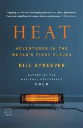 Heat : Adventures in the World's Fiery Places