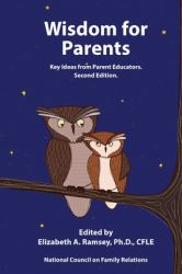 Wisdom for Parents : Key Ideas from Parent Educators