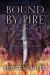 Bound by Fire Bound by Fire