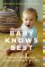 Baby Knows Best : Raising a Confident and Resourceful Child, the RIE(tm) Way Baby Knows Best : Raising a Confident and Resourceful Child, the RIE(tm) Way