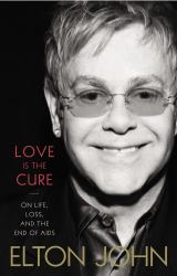 Love Is the Cure : On Life, Loss, and the End of AIDS