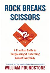 Rock Breaks Scissors : A Practical Guide to Outguessing and Outwitting Almost Everybody