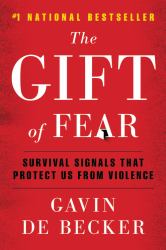 The Gift of Fear : Survival Signals That Protect Us from Violence