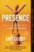 Presence : Bringing Your Boldest Self to Your Biggest Challenges Presence : Bringing Your Boldest Self to Your Biggest Challenges
