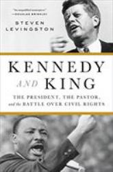 Kennedy and King : The President, the Pastor, and the Battle over Civil Rights