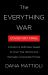 The Everything War : Amazon's Ruthless Quest to Own the World and Remake Corporate Power
