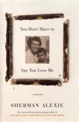 You Don't Have to Say You Love Me : A Memoir