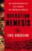 Operation Nemesis : The Assassination Plot That Avenged the Armenian Genocide