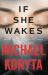 If She Wakes If She Wakes