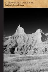 Badlands, South Dakota: a Traveler's Journal