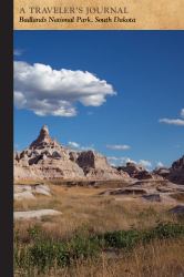 Badlands National Park, South Dakota: a Traveler's Journal