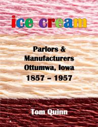 Ice Cream Parlors and Manufacturers, Ottumwa, Iowa : 1857 - 1957