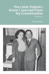 The Little Yiddish I Know I Learned from My Grandmother : A Memoir