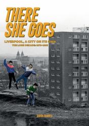 There She Goes : Liverpool, a City on Its Own: The Long Decade, 1979-1993