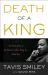 Death of a King : The Real Story of Dr. Martin Luther King Jr. 's Final Year