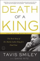 Death of a King : The Real Story of Dr. Martin Luther King Jr. 's Final Year