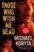 Those Who Wish Me Dead Those Who Wish Me Dead