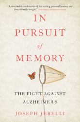 In Pursuit of Memory : The Fight Against Alzheimer's