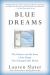Blue Dreams : The Science and the Story of the Drugs That Changed Our Minds