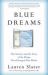 Blue Dreams : The Science and the Story of the Drugs That Changed Our Minds