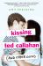 Kissing Ted Callahan (and Other Guys) Kissing Ted Callahan (and Other Guys)