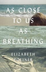 As Close to Us As Breathing : A Novel