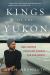 Kings of the Yukon : One Summer Paddling Across the Far North