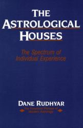 The Astrological Houses : The Spectrum of Individual Experience