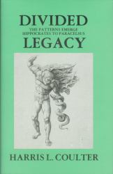Divided Legacy Vol. 1 : The Patterns Emerge Hippocrates to Paracelsus