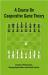 Course on Cooperative Game Theory