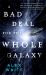 A Bad Deal for the Whole Galaxy A Bad Deal for the Whole Galaxy