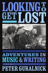 Looking to Get Lost : Adventures in Music and Writing