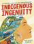 Indigenous Ingenuity : A Celebration of Traditional North American Knowledge Indigenous Ingenuity : A Celebration of Traditional North American Knowledge